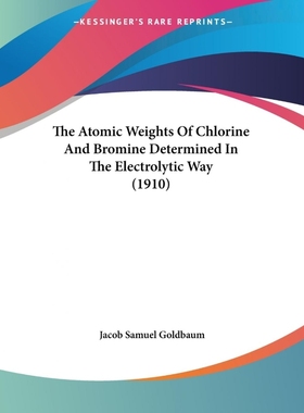 按需印刷The Atomic Weights Of Chlorine And Bromine Determined In The Electrolytic Way (1910)[9781120726896]