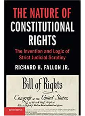 按需印刷不退不换The Nature of Constitutional Rights:The Invention and Logic of Strict Judicial Scrutiny[9781108703918]