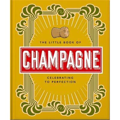 预订The Little Book of Champagne:A Bubbly Guide to the World's Most Famous Fizz!