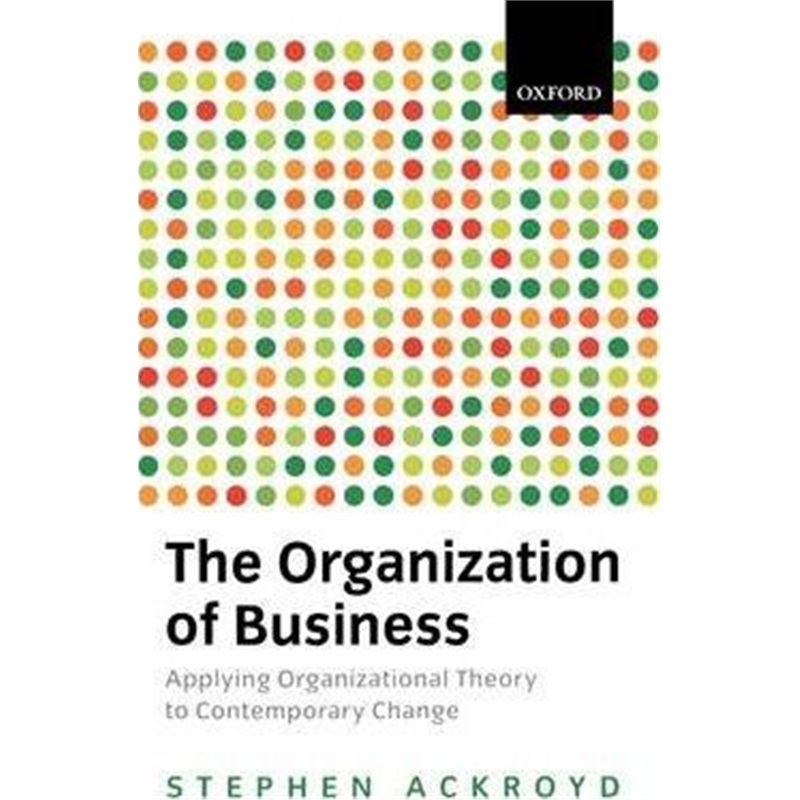 按需印刷The Organization of Business:Applying Organizational Theory to Contemporary Change[9780198742692]