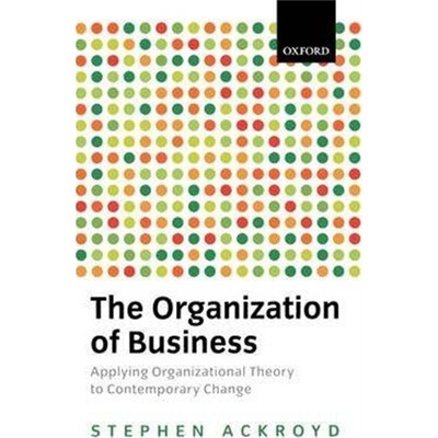 按需印刷不退不换The Organization of Business:Applying Organizational Theory to Contemporary Change[9780198742692]
