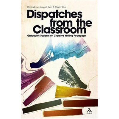 按需印刷不退不换Dispatches from the Classroom:Graduate Students on Creative Writing Pedagogy[9781441156808]
