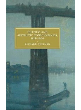 按需印刷Idleness and Aesthetic Consciousness, 1815-1900[9781108424134]