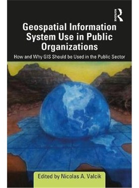 预订Geospatial Information System Use in Public Organizations:How and Why GIS Should be Used in the Public Sector