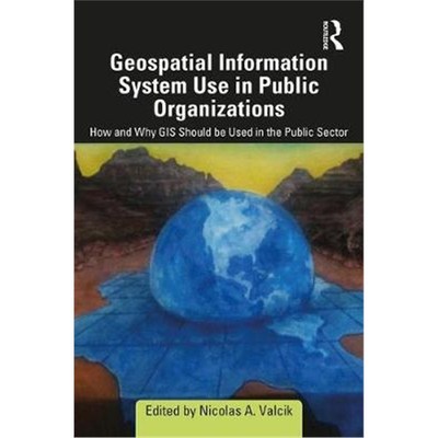 预订Geospatial Information System Use in Public Organizations:How and Why GIS Should be Used in the Public Sector