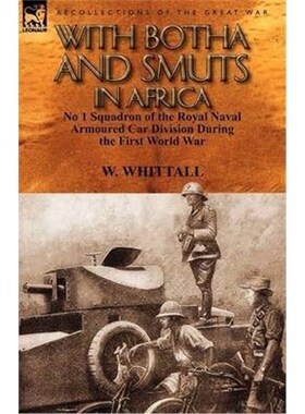 按需印刷不退不换With Botha and Smuts in Africa:No 1 Squadron of the Royal Naval Armoured Car Division[9780857069658]