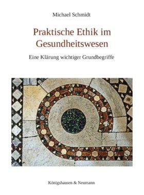 预订【德语】Praktische Ethik im Gesundheitswesen:Eine Klärung wichtiger Grundbegriffe