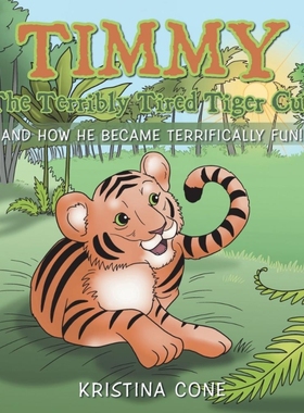 按需印刷Timmy The Terribly Tired Tiger Cub[9781504302371]