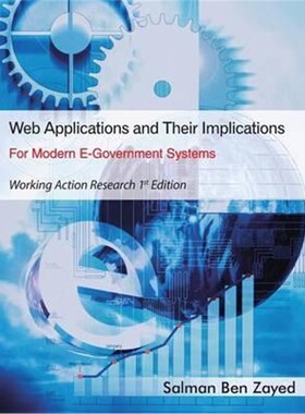 按需印刷不退不换Web Applications and Their Implications for Modern E-Government Systems[9781496997746]