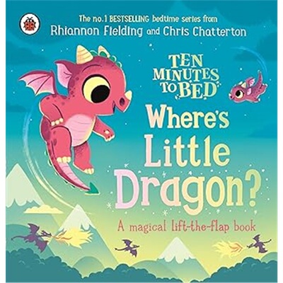 现货Ten Minutes to Bed: Where's Little Dragon? : A magical lift-the-flap book[9780241720684]