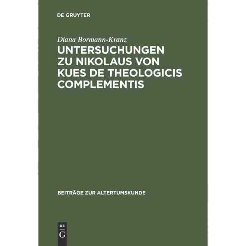 按需印刷不退不换DEG Untersuchungen zu Nikolaus von Kues De theologicis complementis[9783598776052]