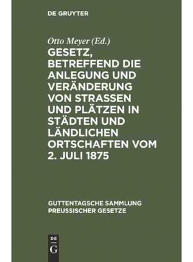 预订DEG Gesetz, betreffend die Anlegung und Ver?nderung von Stra?en und Pl?tzen in St?dten und l?ndliche