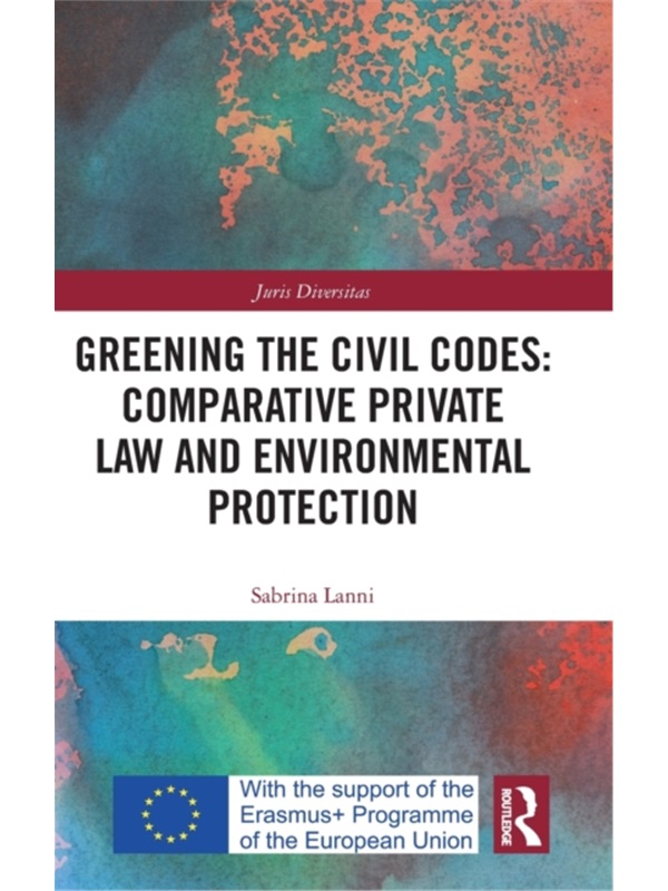 按需印刷TF Greening the Civil Codes: Comparative Private Law and Environmental Protection