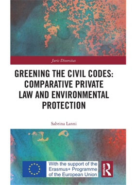 按需印刷不退不换TF Greening the Civil Codes: Comparative Private Law and Environmental Protection