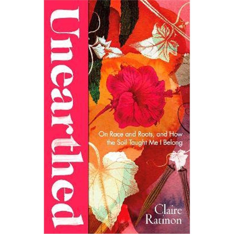 预订unearthed:on race and roots, and how the soil taught me i