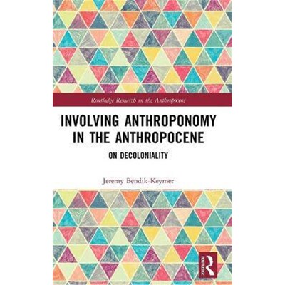按需印刷Involving Anthroponomy in the Anthropocene:On Decoloniality[9781138549531]