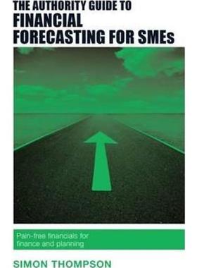 预订The Authority Guide to Financial Forecasting for SMEs:Pain-free financials for finance and planning