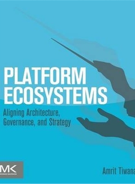 预订Platform Ecosystems:Aligning Architecture, Governance, and Strategy
