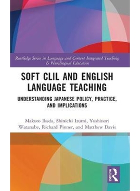 预订Soft CLIL and English Language Teaching:Understanding Japanese Policy, Practice and Implications