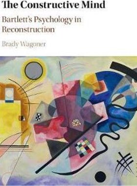 按需印刷不退不换The Constructive Mind:Bartlett's Psychology in Reconstruction[9781107008885]