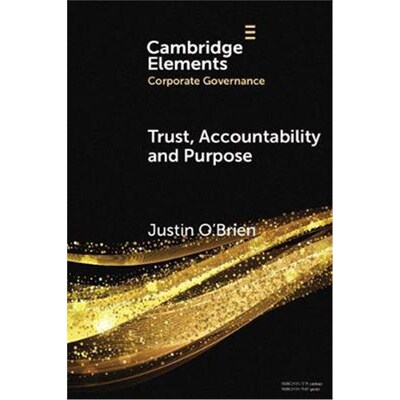 按需印刷Trust, Accountability and Purpose:The Regulation of Corporate Governance[9781108748506]