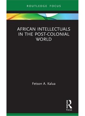 按需印刷不退不换African Intellectuals in the Post-colonial World[9780367263706]