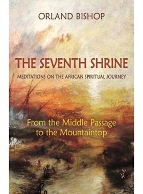 预订The Seventh Shrine:Meditations on the African Spiritual Journey: From the Middle Passage to the Mountaintop