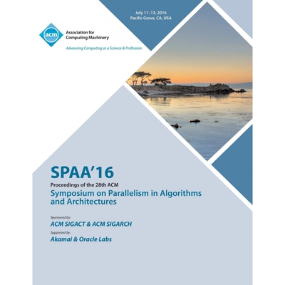 按需印刷不退不换SPAA 16 28th ACM Symposium on Parallelism in Algorithms and Architectures[9781450346092]