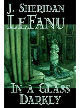 按需印刷In a Glass Darkly by Joseph Sheridan Le Fanu, Fiction, Literary, Horror, Fantasy[9781598188356]