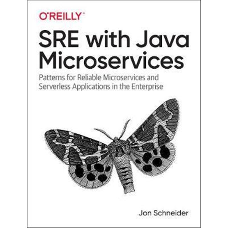 预订SRE with Java Microservices:Patterns for Reliable Microservices and Serverless Applications in the Enterprise
