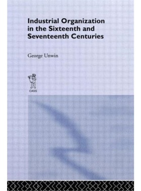 预订Industrial Organization in the Sixteenth and Seventeenth Centuries[9780714613659]