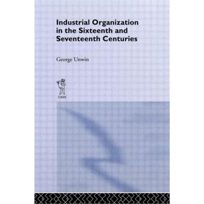 预订Industrial Organization in the Sixteenth and Seventeenth Centuries[9780714613659]