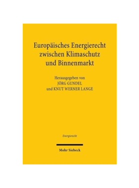 预订【德语】Europ?isches Energierecht zwischen Klimaschutz und Binnenmarkt:Tagungsband der Neunten Bayreuther Energierec