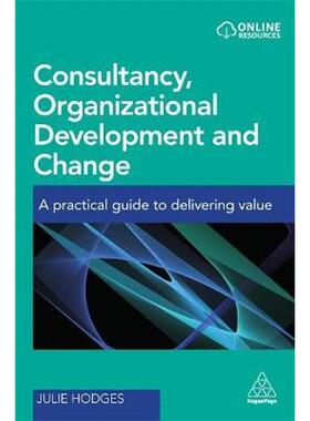按需印刷不退不换Consultancy, Organizational Development and Change:A Practical Guide to Delivering Value[9780749478636]