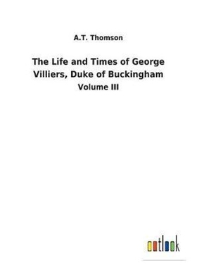 按需印刷The Life and Times of George Villiers, Duke of Buckingham[9783732629886]