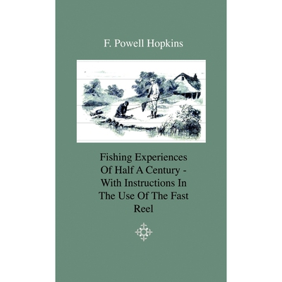 按需印刷Fishing Experiences Of Half A Century - With Instructions In The Use Of The Fast Reel[9781444643473]