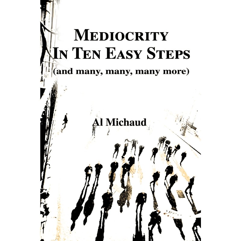 按需印刷不退不换Mediocrity in Ten Easy Steps[9780595009824]