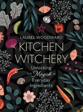 预订Kitchen Witchery:Unlocking the Magick in Everyday Ingredients