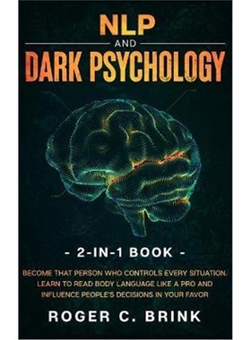 预订NLP and Dark Psychology 2-in-1 Book:Become That Person Who Controls Every Situation. Learn to Read Body Language Lik