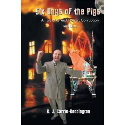 按需印刷不退不换Six Days of the Pigs:A Tale of Greed, Power, Corruption and Lust[9781403309501]
