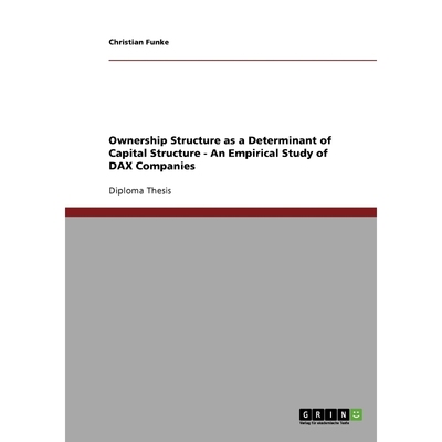 按需印刷Ownership Structure as a Determinant of Capital Structure - An Empirical Study of DAX Companies[9783638702256]