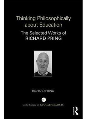 按需印刷Thinking Philosophically about Education:The Selected Works of Richard Pring[9781138325739]