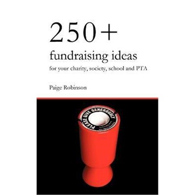 按需印刷不退不换 250+ Fundraising Ideas for Your Charity, Societ
