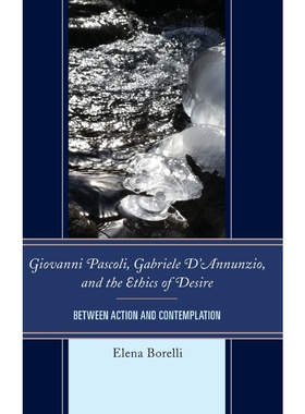 按需印刷Giovanni Pascoli, Gabriele D'Annunzio, and the Ethics of Desire[9781611479133]