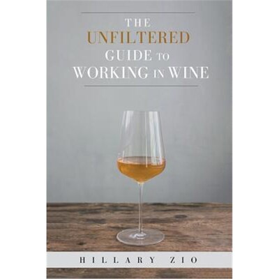 按需印刷不退不换The Unfiltered Guide to Working in Wine[9781524543235]