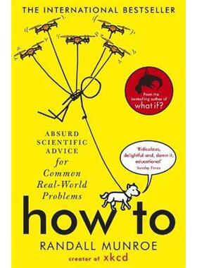 现货 How To:Absurd Scientific Advice for Common Real-World Problems from Randall Munroe of xkcd