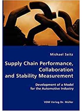 预订Supply Chain Performance, Collaboration, and Stability Measurement:Development of a Model for the Automotive Industr