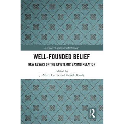 按需印刷Well-Founded Belief:New Essays on the Epistemic Basing Relation[9781138503755]