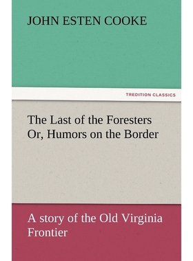 按需印刷The Last of the Foresters Or, Humors on the Border[9783842425491]