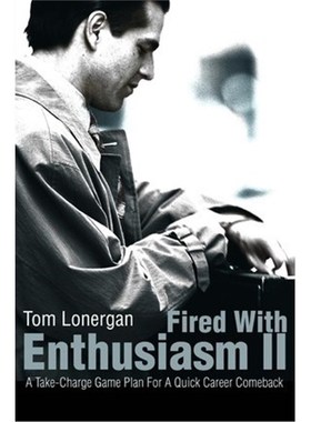 按需印刷Fired With Enthusiasm II:A Take-Charge Game Plan For A Quick Career Comeback[9780595220830]